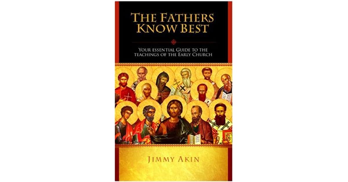 Recommended Reading: “The Fathers Know Best” by Jimmy Akin